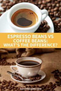 Espresso Beans vs Coffee Beans: What's the Difference? - Savored Sips